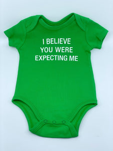 Baby Onesie - I Believe You Were Expecting Me 3 - 6 Months